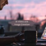 AI Video and Image Creation